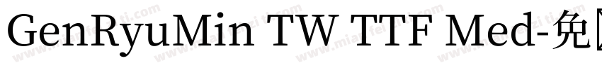GenRyuMin TW TTF Med字体转换